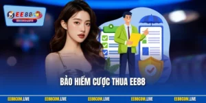 Bảo Hiểm Cược Thua EE88 - Bạn Đồng Hành Trong Mọi Trận Cược