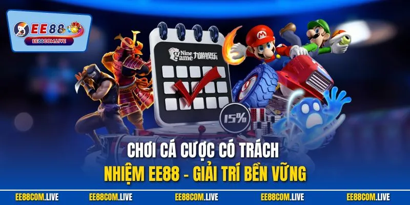 Chơi cá cược có trách nhiệm EE88 – giải trí bền vững