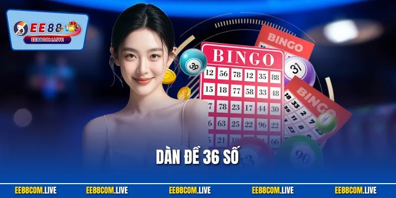 Dàn Đề 36 Số - Cách Tạo Bảng Kết Quả Bất Tử Thắng Suốt Năm