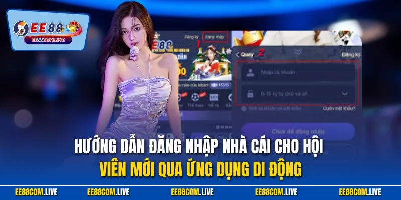 Hướng dẫn đăng nhập nhà cái cho hội viên mới qua ứng dụng di động