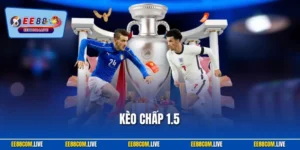 Kèo Chấp 1.5 - Chiến Lược Cá Độ Đặc Biệt Tại Nhà Cái EE88