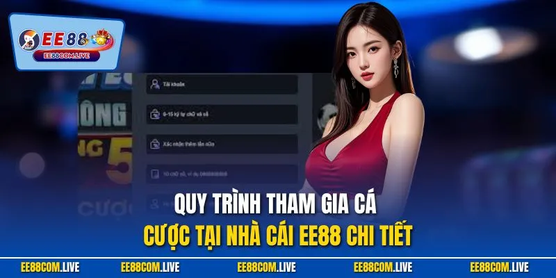 Quy trình tham gia cá cược tại nhà cái EE88 chi tiết