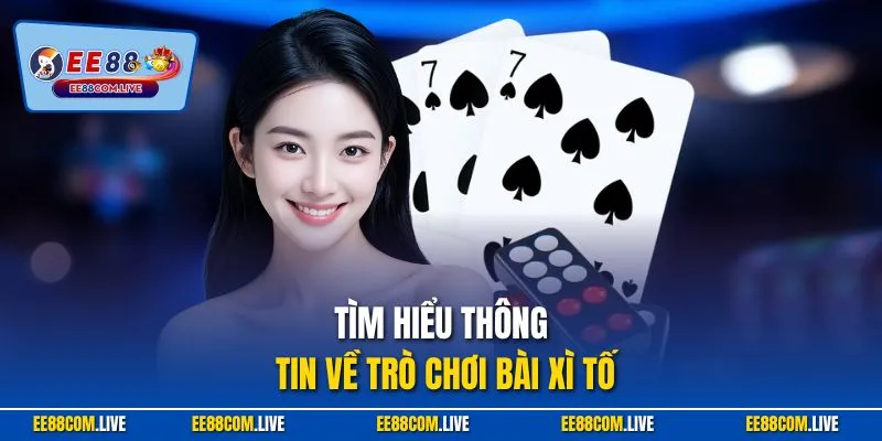 Tìm hiểu thông tin về trò chơi bài xì tố